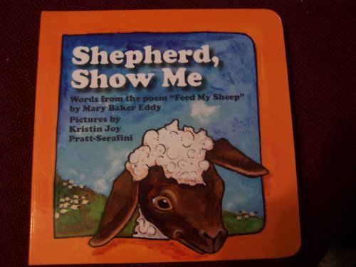 Beispielbild fr Shepherd, Show Me: Words from the poem, "Feed My Sheep" zum Verkauf von HPB-Movies