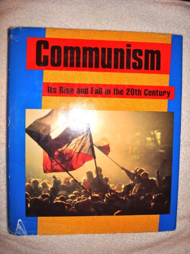 Stock image for Communism: Its Rise and Fall in the 20th Century for sale by Wonder Book