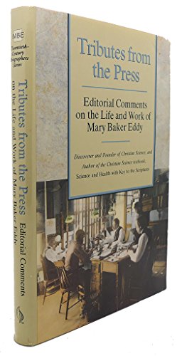 Beispielbild fr Tributes from the Press : Editorial Comments on the Life and Work of Mary Baker Eddy zum Verkauf von Better World Books