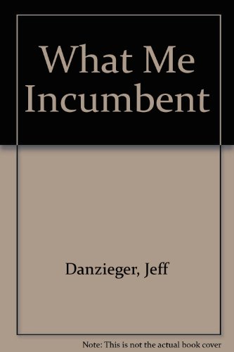 9780875102399: What Me Incumbent