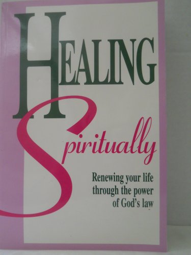Beispielbild fr Healing Spiritually: Renewing Your Life Through the Power of God's Law zum Verkauf von Wonder Book