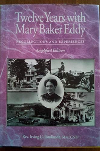 Beispielbild fr Twelve Years with Mary Baker Eddy : Recollections and Experiences zum Verkauf von Better World Books