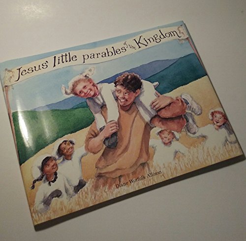 Imagen de archivo de Jesus' little parables of the kingdom: As presented by the Sunday school children of Fish River Crossing a la venta por More Than Words