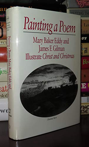 Beispielbild fr Painting a poem: Mary Baker Eddy and James F. Gilman illustrate Christ and Christmas (Twentieth-century biographers series) zum Verkauf von More Than Words