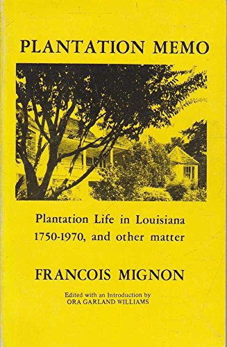 Plantation Memo: Plantation Life in Louisiana 1750-1970 and Other Matter