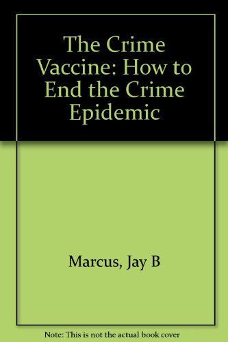 Stock image for The Crime Vaccine: How to End the Crime Epidemic for sale by Wonder Book