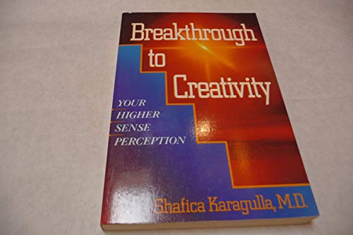 Breakthrough to Creativity: Your Higher Sense Perception (9780875160344) by Shafica Karagulla