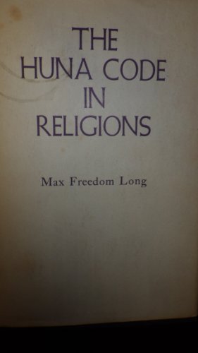 Imagen de archivo de The Huna Code in Religions - A Report on the Rediscovered Mystery teachings Underlying Christianity, Yoga and Buddhism a la venta por Veronica's Books