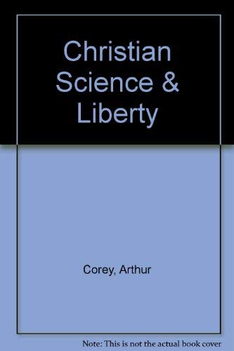 Christian Science & Liberty (9780875160603) by Merritt, Robert E.; Corey, Arthur