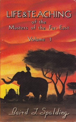 Life and Teaching of the Masters of the Far East - Spalding, Baird T.