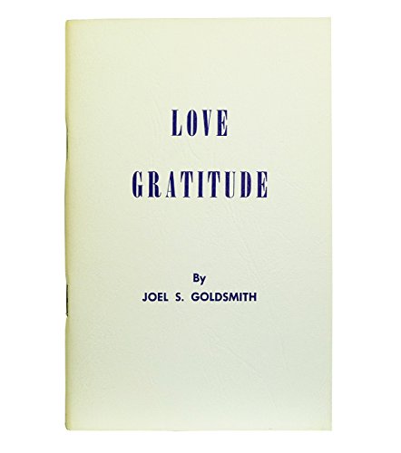 Love and Gratitude (9780875161396) by Goldsmith, Joel S.