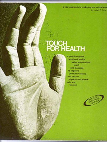 Touch for Health - A Practical Guide to Natural Health with Acupressure Touch and Massage