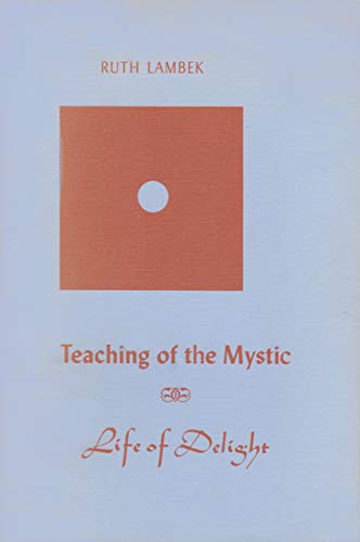 Imagen de archivo de Teaching of the Mystic: Life of Delight a la venta por Bookmans