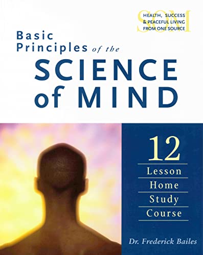 Stock image for Basic Principles of the Science of Mind: Twelve Lesson Home Study Course for sale by ThriftBooks-Reno