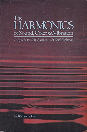Beispielbild fr The Harmonics of Sound, Color Vibration: A System for Self-Awareness and Soul Evolution zum Verkauf von Front Cover Books