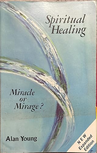 Beispielbild fr Spiritual Healing: Miracle or Mirage? zum Verkauf von Wonder Book