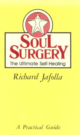 Soul Surgery the Ultimate Self Healing : Text and Workbook (in one book)