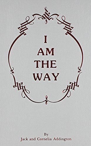 I Am the Way (9780875164861) by Addington, Jack Ensign; Addington, Cornelia