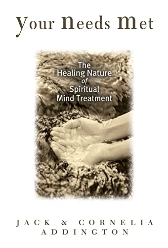 Stock image for Your Needs Met : The Healing Nature of Spiritual Mind Treatment for sale by Better World Books