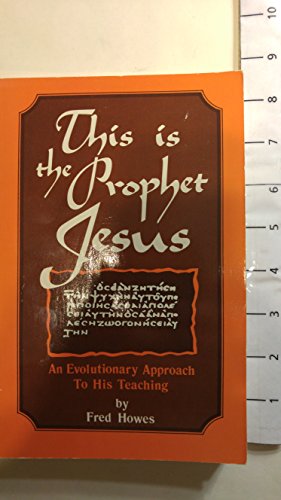 9780875164977: This Is the Prophet Jesus: An Evolutionary Approach to His Teaching