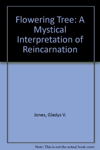 Beispielbild fr Flowering Tree: A Mystical Interpretation of Reincarnation zum Verkauf von Veronica's Books