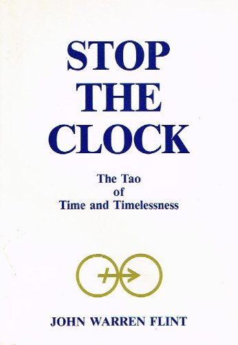 Beispielbild fr Stop the Clock, the Tao of Time & Timelessness: The Tao of Time and Timelessness : A Field Guide for the Cosmic Warrior zum Verkauf von Once Upon A Time Books