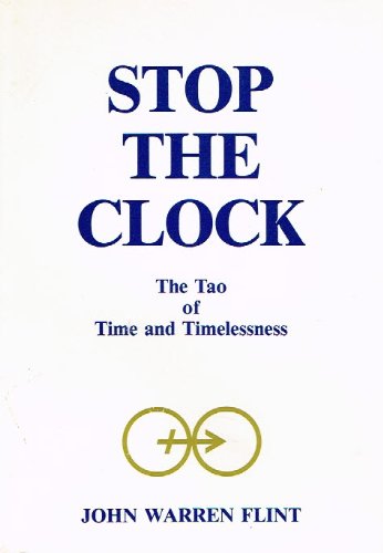 Imagen de archivo de Stop the Clock Tao of Time and Timelessness a la venta por Peace of Mind Bookstore