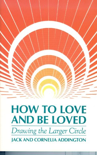 Imagen de archivo de How to Love and Be Loved: Drawing the Larger Circle a la venta por Wonder Book