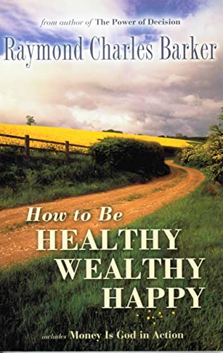 Imagen de archivo de How to Be Healthy, Wealthy, Happy (Mentors of New Thought Series) a la venta por SecondSale