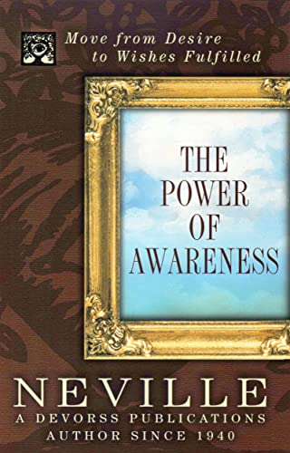 Stock image for THE POWER OF AWARENESS: Move from Desire to Wishes Fulfilled for sale by Jenson Books Inc