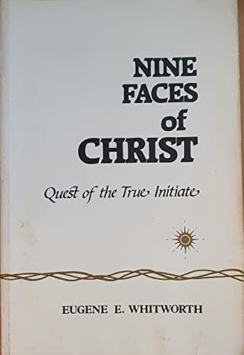 Stock image for Nine Faces of Christ: Quest of the True Initiate for sale by Jenson Books Inc