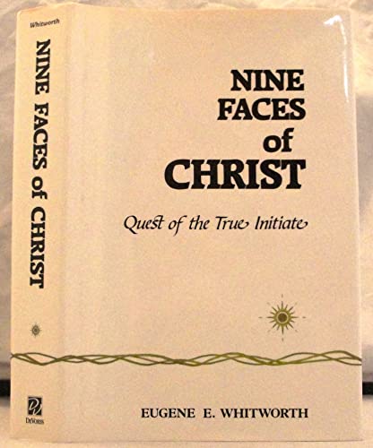 Beispielbild fr Nine Faces of Christ: A Narrative of Nine Great Mystic Initiations of Joseph, Bar, Joseph in the Eternal Religion zum Verkauf von Books of the Smoky Mountains