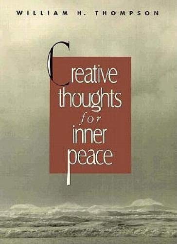 Creative Thoughts for Inner Peace (9780875166674) by Thompson, William H.