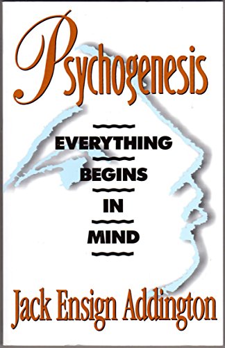 9780875166728: Psychogenesis: Everything Begins in Mind