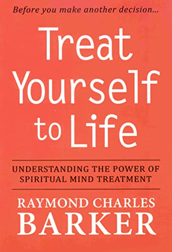 9780875167008: TREAT YOURSELF TO LIFE: Understanding the Power of Spiritual Mind Treatment