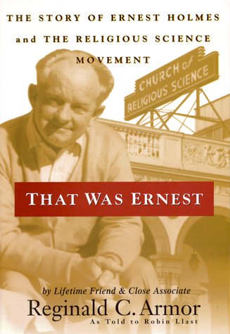 Stock image for That Was Ernest: The Story of Ernest Holmes and the Religious Science Movement for sale by HPB-Emerald