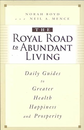 Beispielbild fr The Royal Road to Abundant Living : Daily Guides to Greater Health, Happiness and Prosperity zum Verkauf von Better World Books: West