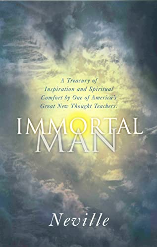 Beispielbild fr The Immortal Man: A Treasury of Inspiration and Spiritual Comfort by One of America's Great New Thought Teachers zum Verkauf von ThriftBooks-Dallas