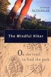 Beispielbild fr The Mindful Hiker : On the Trail to Find the Path zum Verkauf von Better World Books