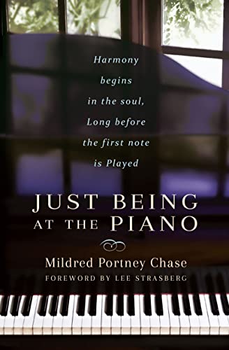 Stock image for Just Being at the Piano Harmony Begins in the Soul, Long Before the First Note is Played for sale by PBShop.store US