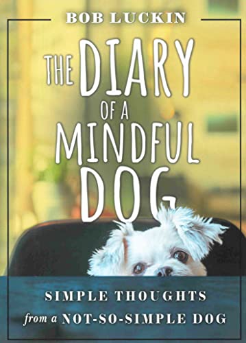 Beispielbild fr THE DIARY OF A MINDFUL DOG: Simple Thoughts from a Not-So-Simple Dog zum Verkauf von HPB-Ruby