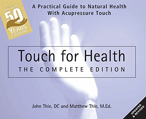 Beispielbild fr Touch for Health: The 50th Anniversary Edition: A Practical Guide to Natural Health with Acupressure Touch and Massage zum Verkauf von SecondSale