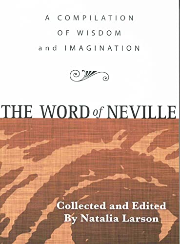 Beispielbild fr The Word of Neville: A Compilation of Wisdom zum Verkauf von PlumCircle