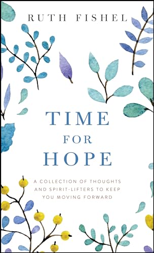 Beispielbild fr Time for Hope: A Collection of Thoughts and Spirit-Lifters to Keep You Moving Forward [Paperback] Fishel, Ruth zum Verkauf von Lakeside Books