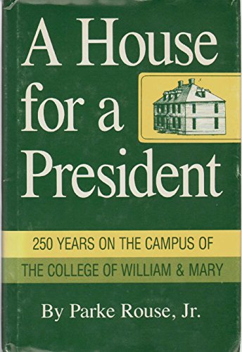 Beispielbild fr A House for a President: 250 years on the campus of the College of William and Mary zum Verkauf von Booksavers of Virginia