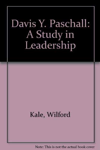 Davis Y. Paschall: A Study in Leadership (9780875170619) by Kale, Wilford