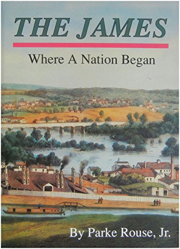 Beispielbild fr The James Where A Nation Began (Signed By Author) zum Verkauf von GLENN DAVID BOOKS