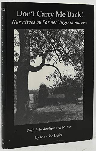 Imagen de archivo de Don't Carry Me Back: Narratives by Former Virginia Slaves a la venta por Jay W. Nelson, Bookseller, IOBA