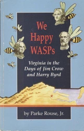 Stock image for We Happy Wasps: Virginia in the Days of Jim Crow and Harry Byrd for sale by Books of the Smoky Mountains