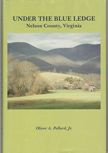 Imagen de archivo de Under the Blue Ledge: Nelson County, Virginia a la venta por The Way We Were Bookshop